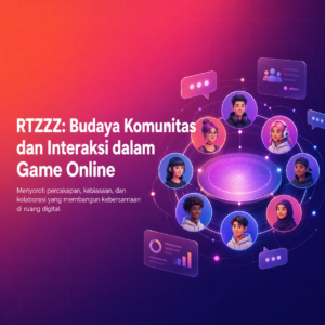 RTZZZ: Budaya Komunitas dan Interaksi dalam Game Online